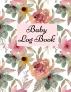 Baby Log Book: Planner and Tracker For New Moms, Daily Journal Notebook To Record Sleeping and Feeding